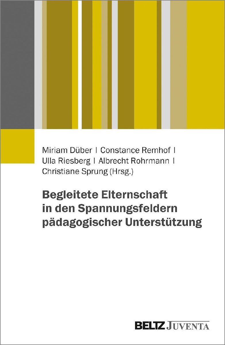 Begleitete Elternschaft in den Spannungsfeldern pädagogischer Unterstützung