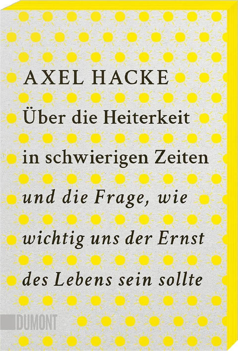 Über die Heiterkeit in schwierigen Zeiten und die Frage, wie wichtig uns der Ernst des Lebens sein sollte