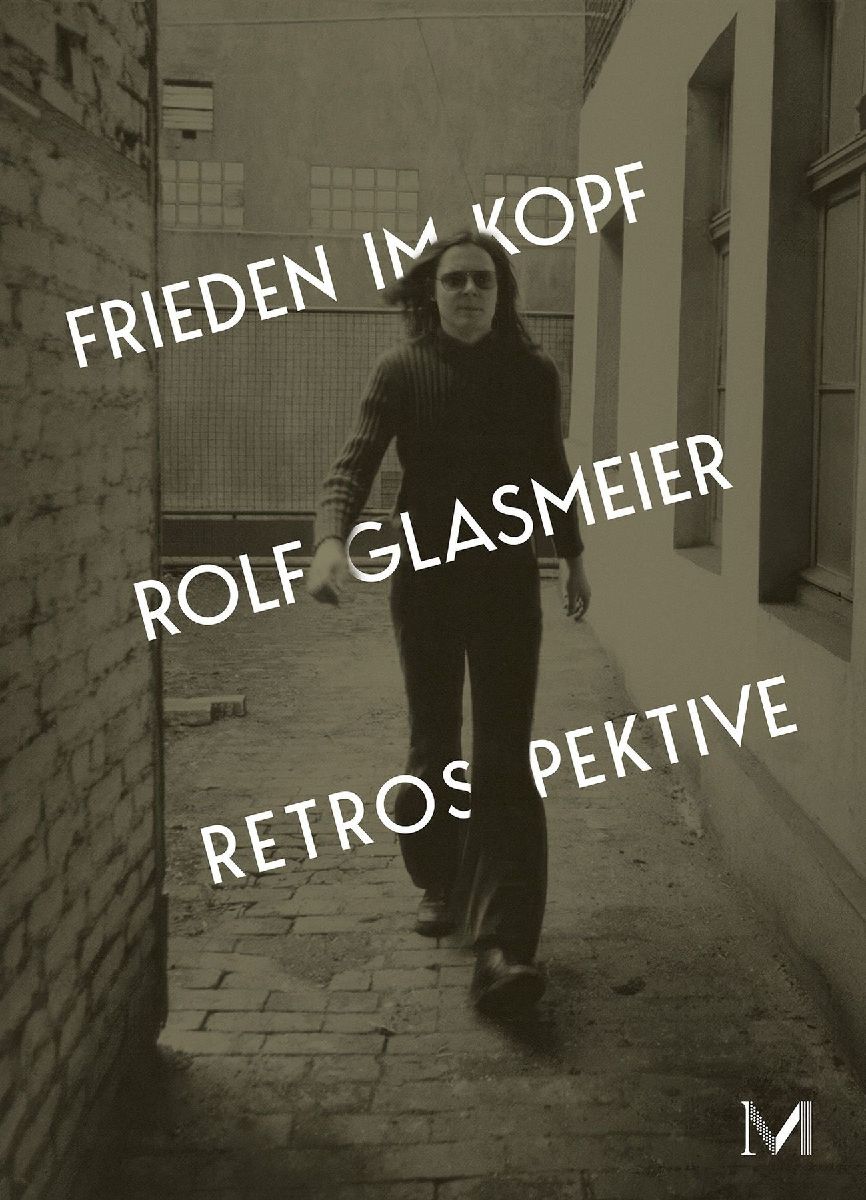 Rolf Glasmeier: Frieden im Kopf - Retrospektive