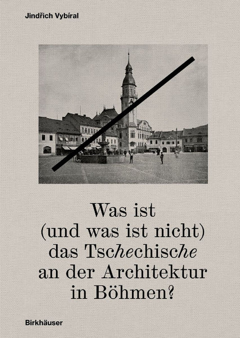 Was ist (und was ist nicht) das Tschechische an der Architektur in Böhmen?