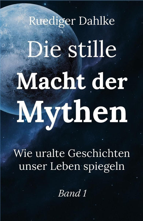 Die stille Macht der Mythen. Band 1
