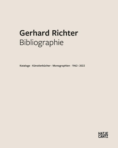 Gerhard Richter. Bibliographie: Kataloge · Künstlerbücher · Monographien · 1962-2022