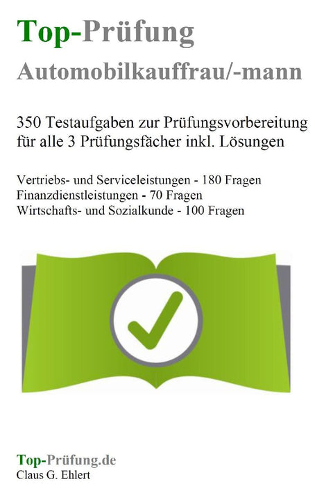 Top-Prüfung Automobilkaufmann / Automobilkauffrau - 350 Übungsaufgaben für die Abschlussprüfung