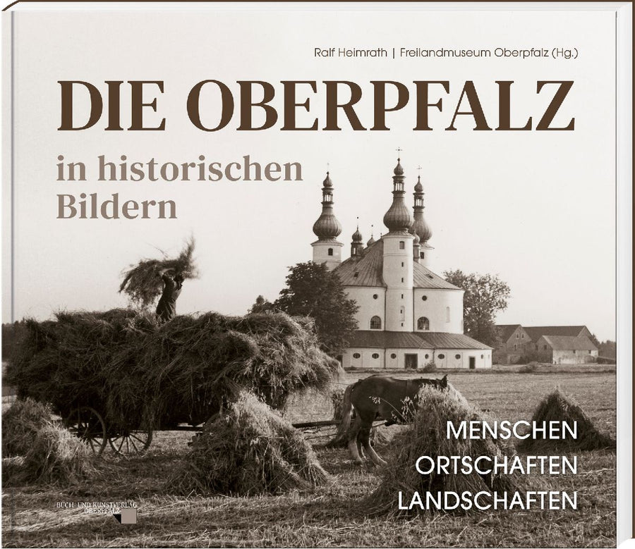 Die Oberpfalz in historischen Bildern.