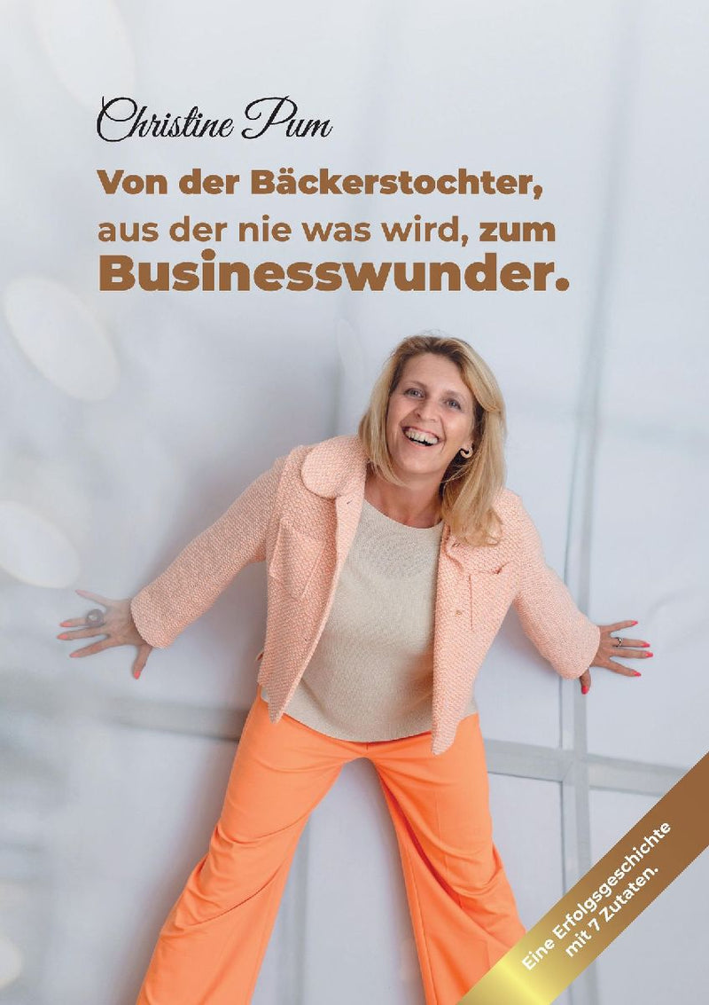 Von der Bäckerstochter,  aus der nie was wird,  zum Businesswunder.