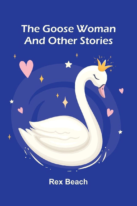 The Goose Woman And Other Stories