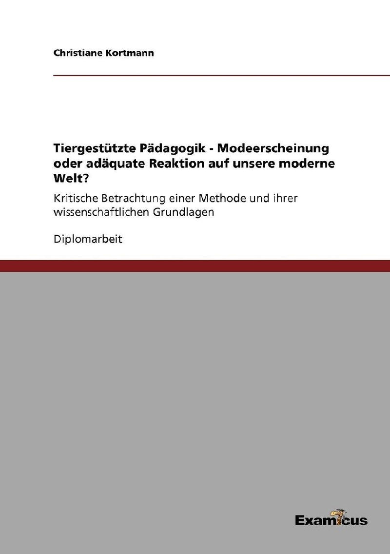 Tiergestützte Pädagogik - Modeerscheinung oder adäquate Reaktion auf unsere moderne Welt?