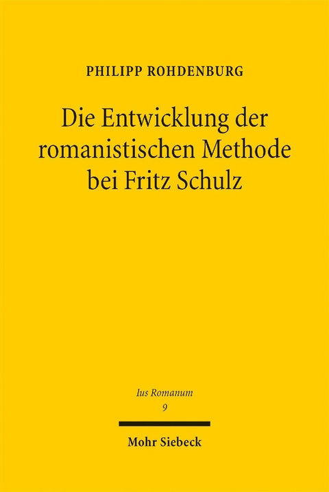 Die Entwicklung der romanistischen Methode bei Fritz Schulz
