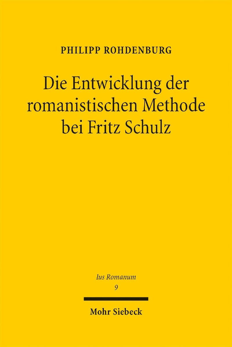 Die Entwicklung der romanistischen Methode bei Fritz Schulz