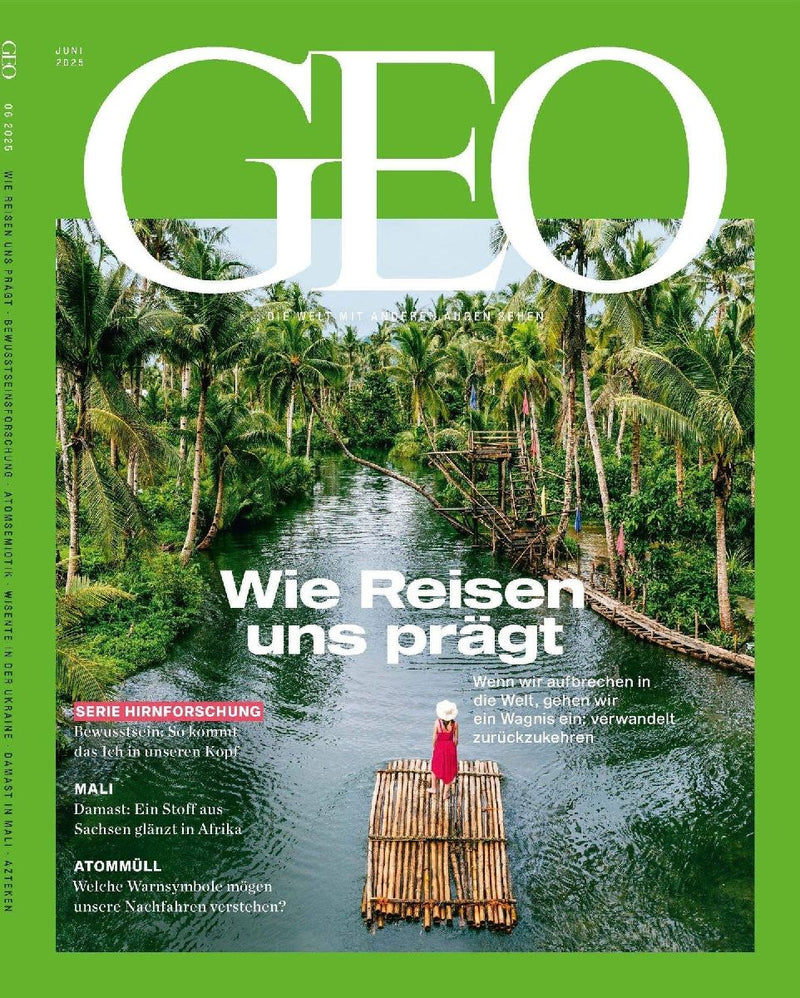 GEO 06/2025 - Wie Reisen uns prägt