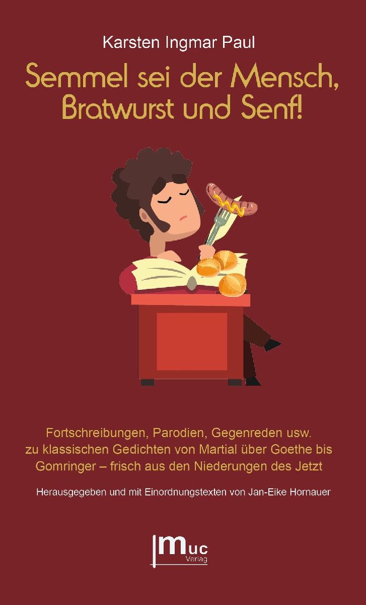 Semmel sei der Mensch, Bratwurst und Senf!