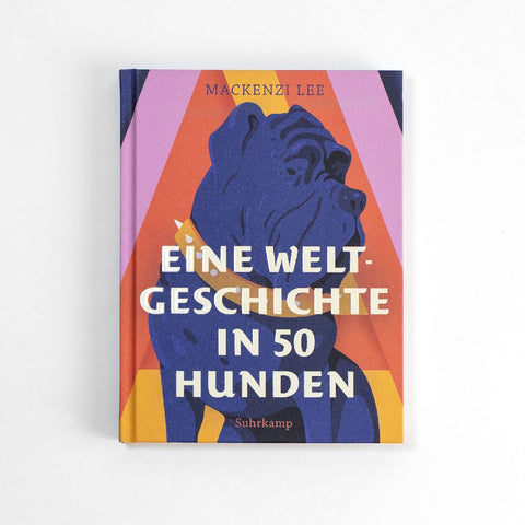 Eine Weltgeschichte in 50 Hunden