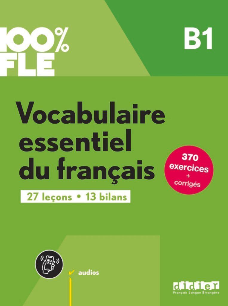 100% FLE B1. Vocabulaire essentiel du français - Übungsbuch mit didierfle.app