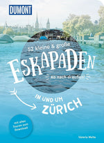 52 kleine & große Eskapaden in und um Zürich