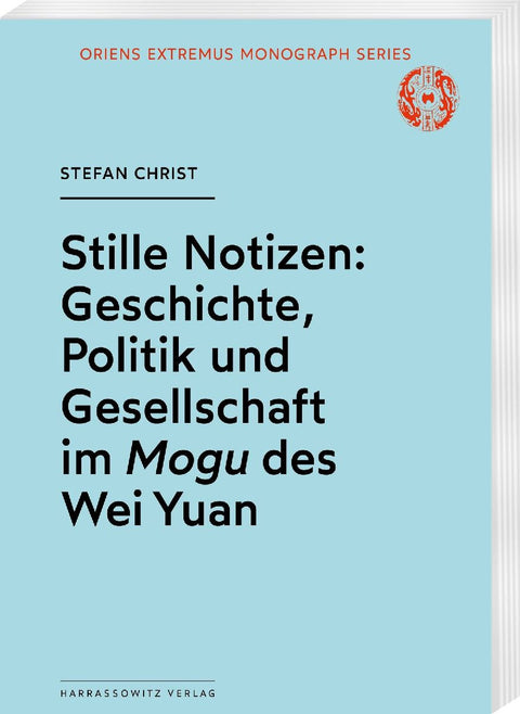 Stille Notizen: Geschichte, Politik und Gesellschaft im <i>Mogu</i> des Wei Yuan