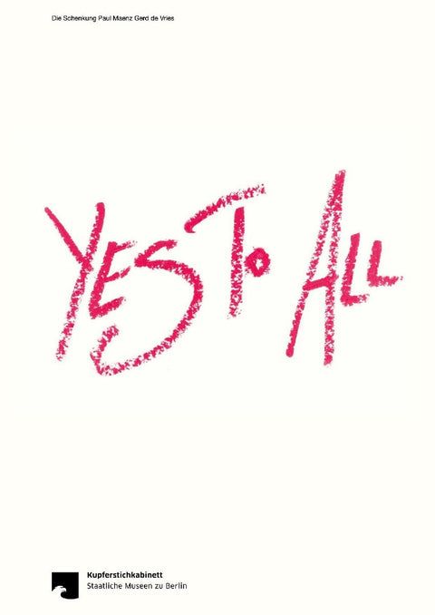 Yes To All: Die Schenkung Paul Maenz Gerd Vries