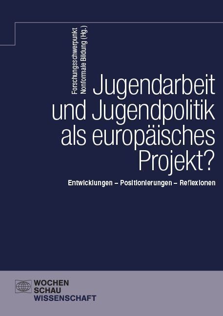 Jugendarbeit und Jugendpolitik als europäisches Projekt?