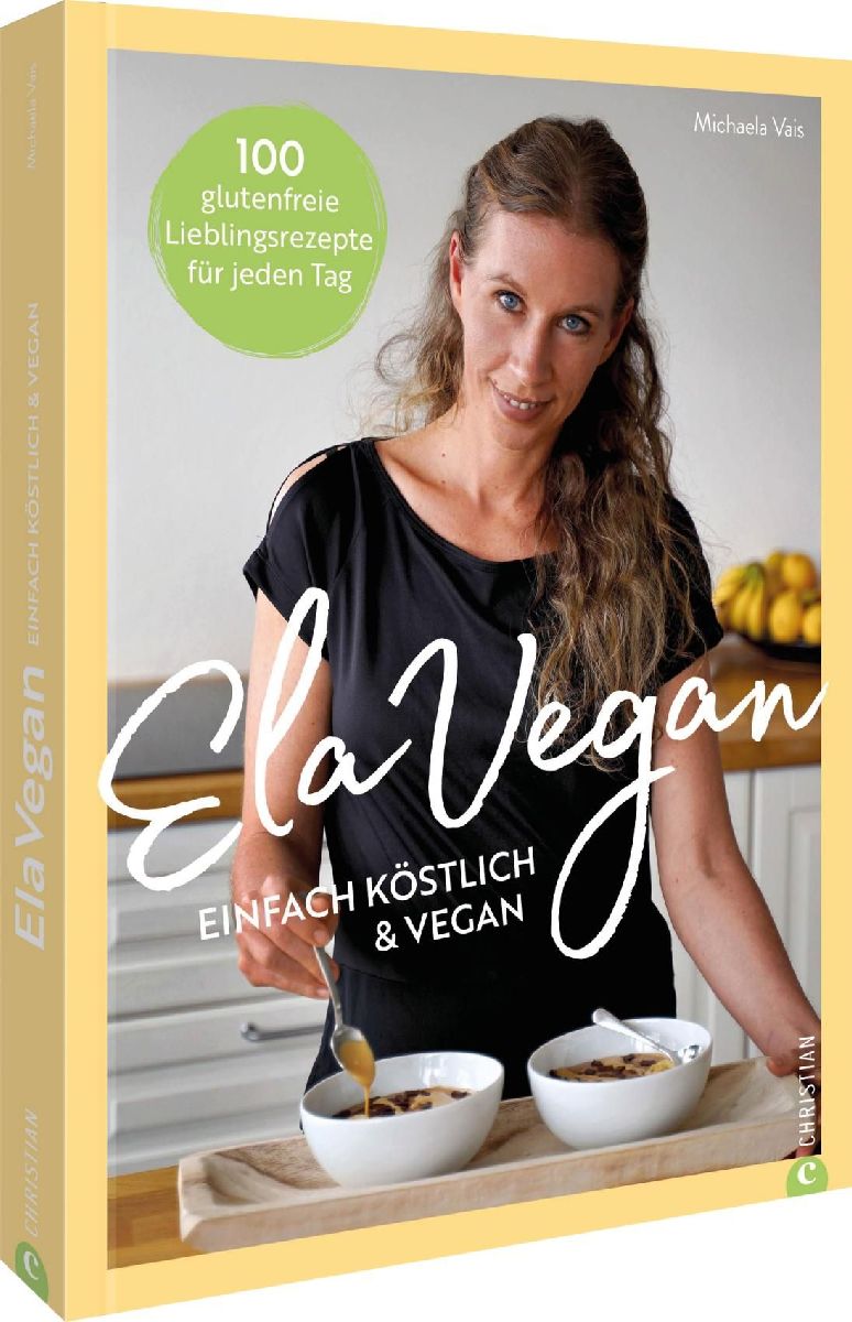ElaVegan - Einfach köstlich & vegan