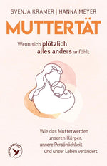 Muttertät -  Wenn sich plötzlich alles anders anfühlt