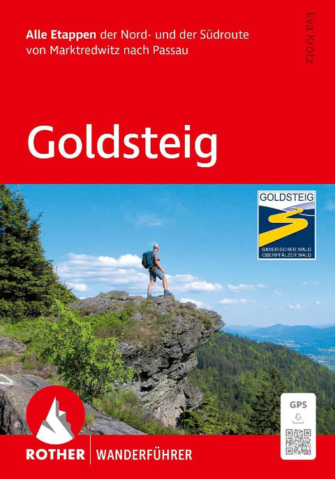 ROTHER Wanderführer Goldsteig. Alle Etappen der Nord- und der Südroute von Marktredwitz nach Passau
