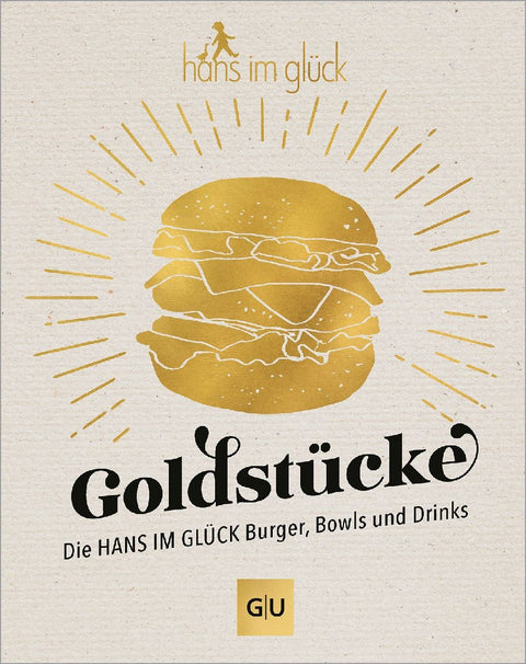 Goldstücke - Die Hans im Glück Burger, Bowls und Drinks