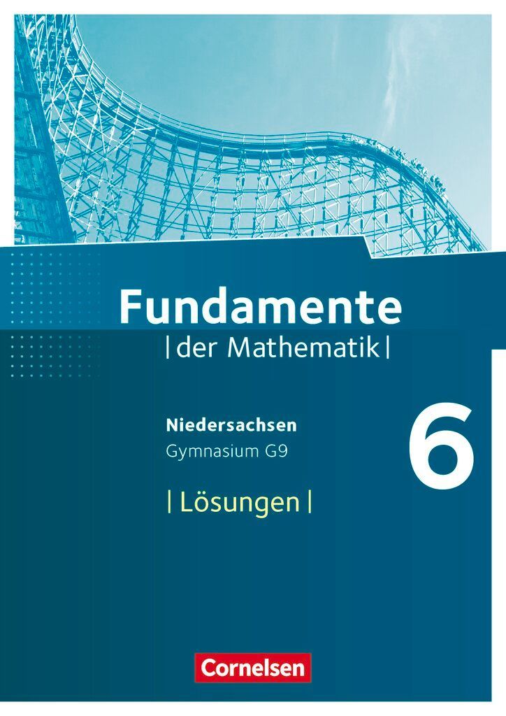 Fundamente der Mathematik 6. Schuljahr. Lösungen zum Schülerbuch Gymnasium Niedersachsen
