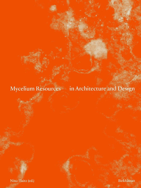 Mycelium Resources in Architecture and Design