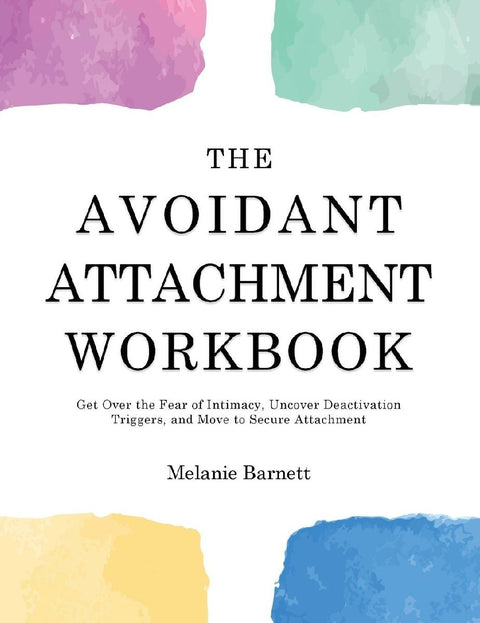The Avoidant Attachment Workbook