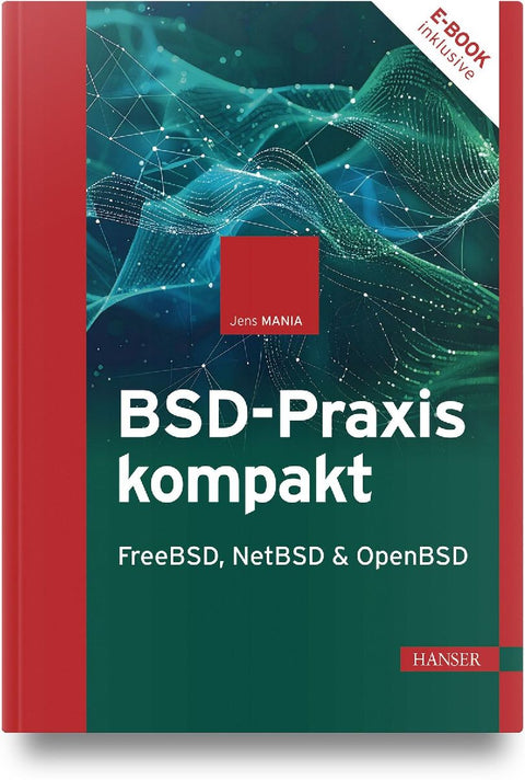 BSD-Praxis kompakt - FreeBSD, NetBSD & OpenBSD