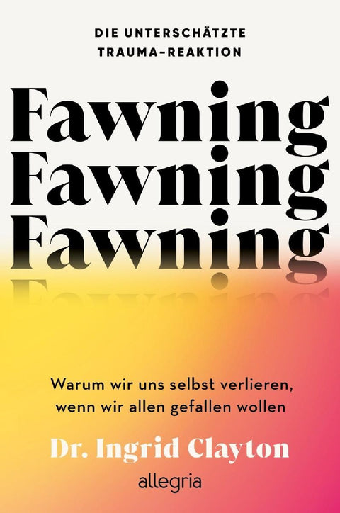 Fawning - die unterschätzte Trauma-Reaktion