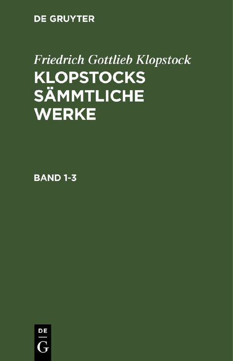 Friedrich Gottlieb Klopstock: Klopstocks sämmtliche Werke. Band 1-3