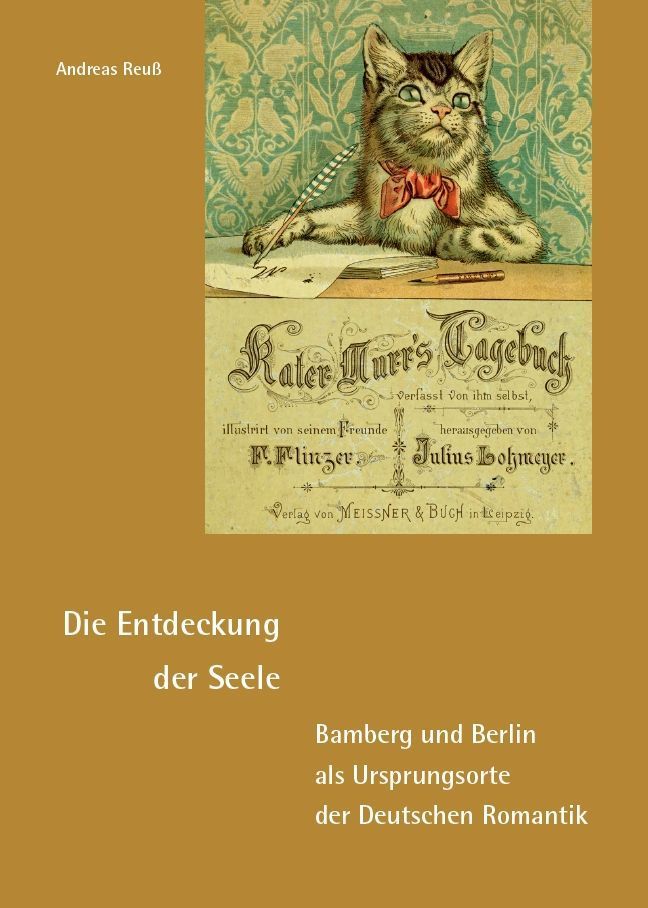 Die Entdeckung der Seele - Bamberg und Berlin als Ursprungsorte der Deutschen Romantik