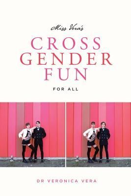 Miss Vera's Cross Gender Fun for All