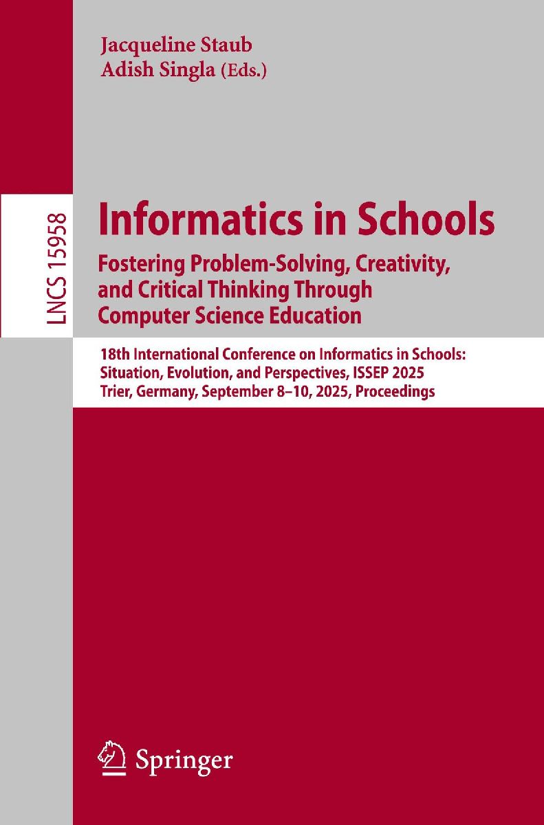 Informatics in Schools. Fostering Problem-Solving, Creativity, and Critical Thinking Through Computer Science Education