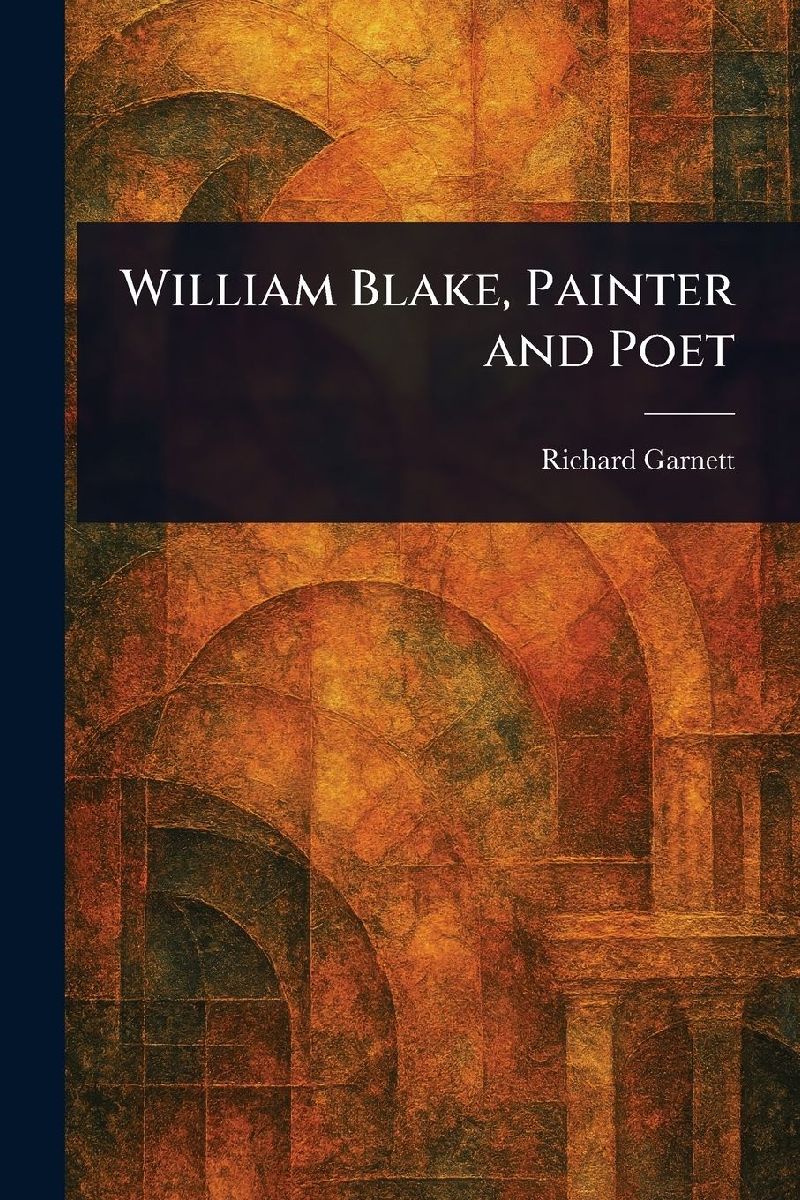 William Blake, Painter and Poet