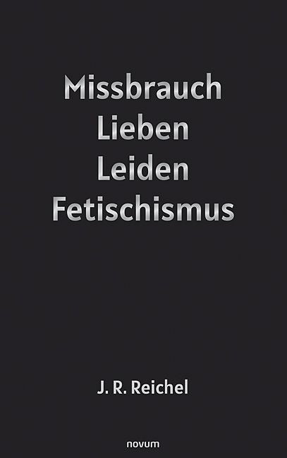 Missbrauch, Lieben, Leiden, Fetischismus