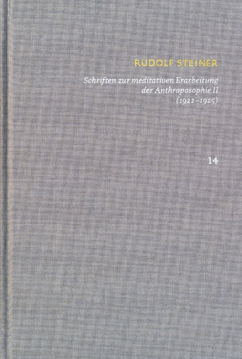 Schriften über meditative Erarbeitung der Anthroposophie II (1922-1925). Drei Schritte der Anthroposophie, vom Seelenleben - Anthroposophische Leitsätze