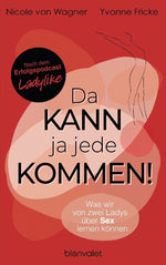 Da kann ja jede kommen!