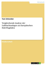 Vergleichende Analyse der Luftfrachtanlagen an Europäischen Hub-Flughäfen