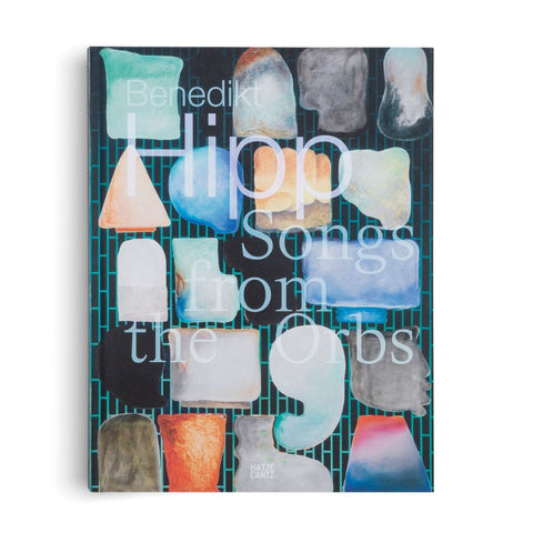 Benedikt Hipp. Songs from the Orbs - Monografie zur zeitgenössischen Kunst mit Keramik, Malerei und Installation