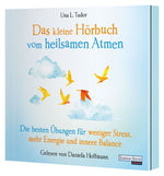 Das kleine Hör-Buch vom heilsamen Atmen