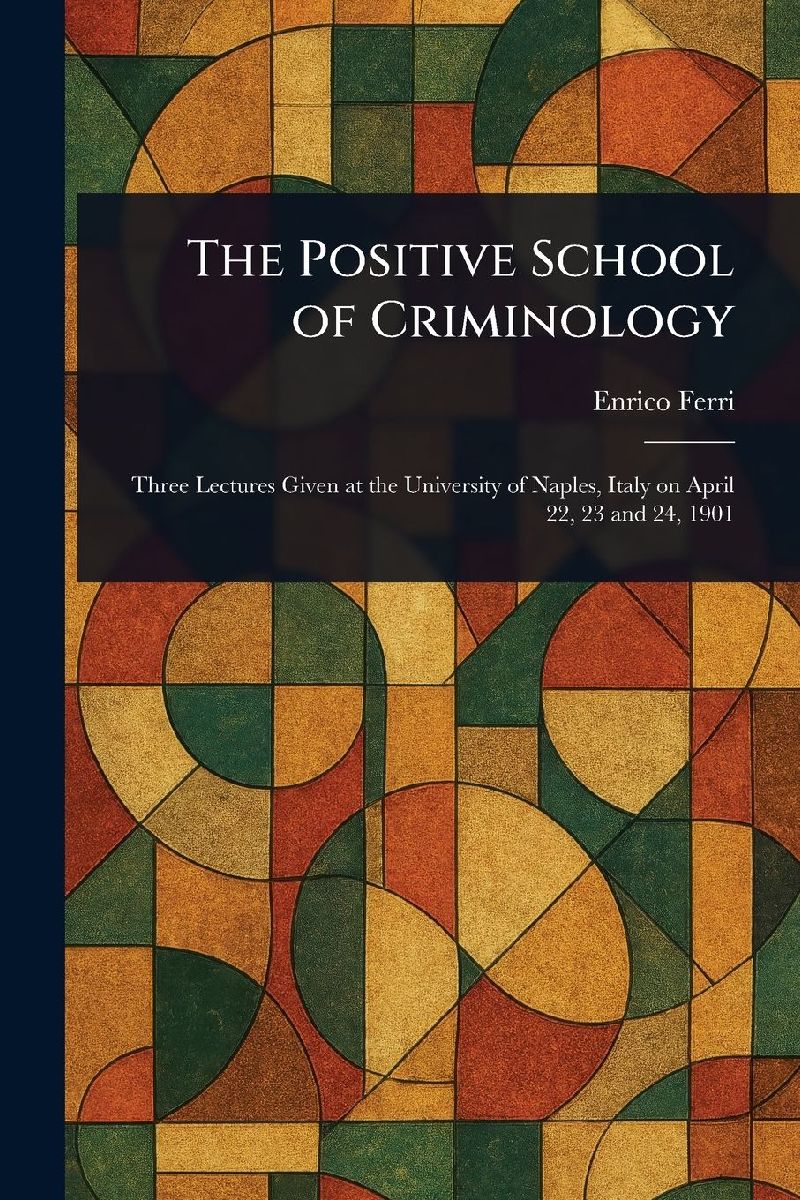 The Positive School of Criminology