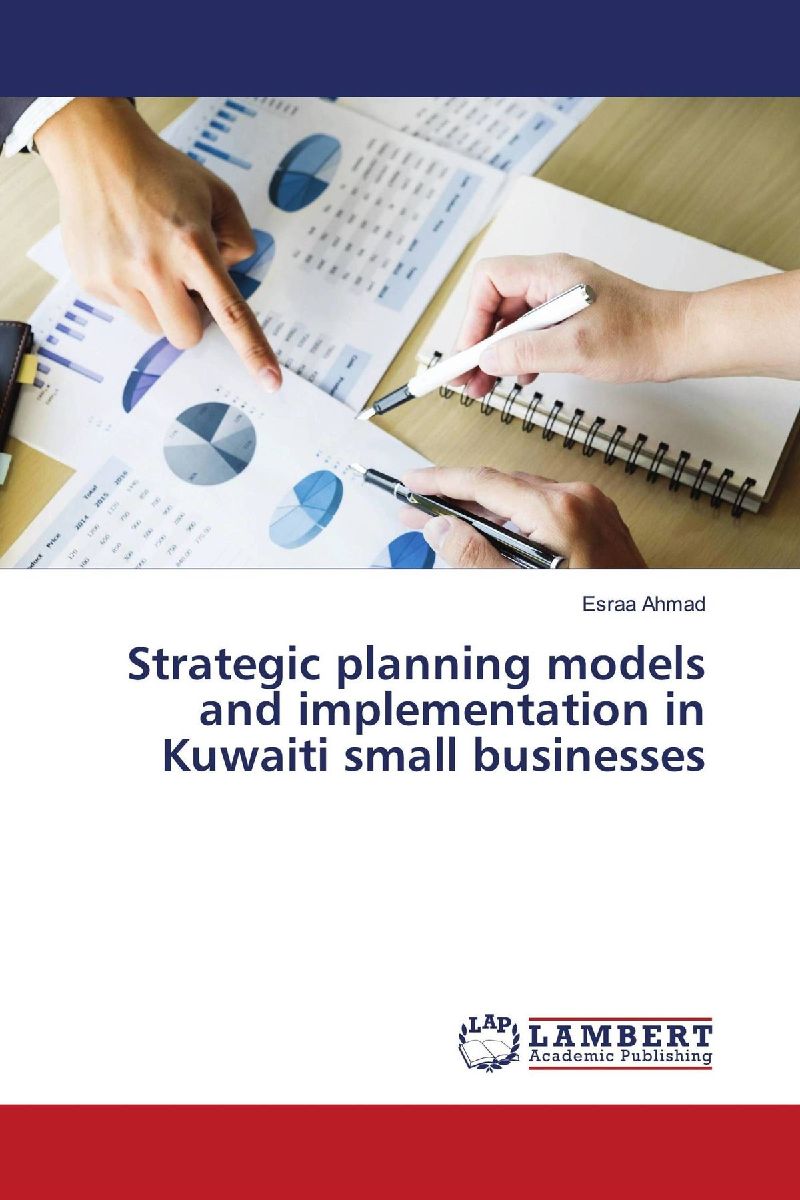 Strategic planning models and implementation in Kuwaiti small businesses