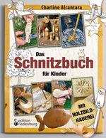 Das Schnitzbuch für Kinder - Mit Holzbildhauerei
