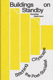 Buildings on Standby: Stitching the Post-Socialist Cityscape