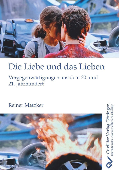 Die Liebe und das Lieben. Vergegenwärtigungen aus dem 20. und 21. Jahrhundert