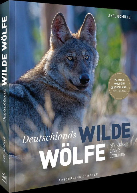 Bildband Wölfe - Begegnungen in freier Wildbahn: Deutschlands wilde Wölfe kehren zurück - Ein einmaliges Erlebnis von Wildnis und Natur mit 190 außergewöhnlichen Fotos