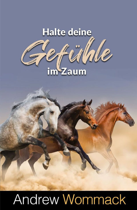 Halte deine Gefühle im Zaum