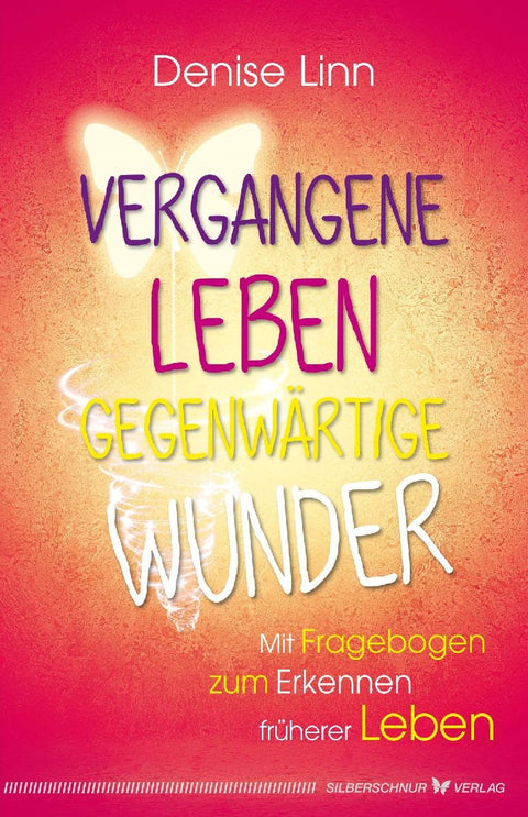 Vergangene Leben - gegenwärtige Wunder