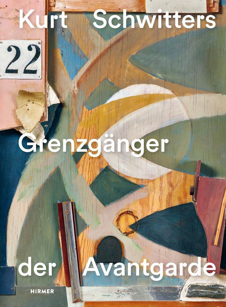 Kurt Schwitters - Grenzgänger der Avantgarde
